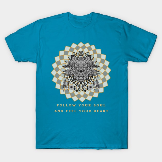 Follow you soul and feel your heart T-Shirt by John Byrne